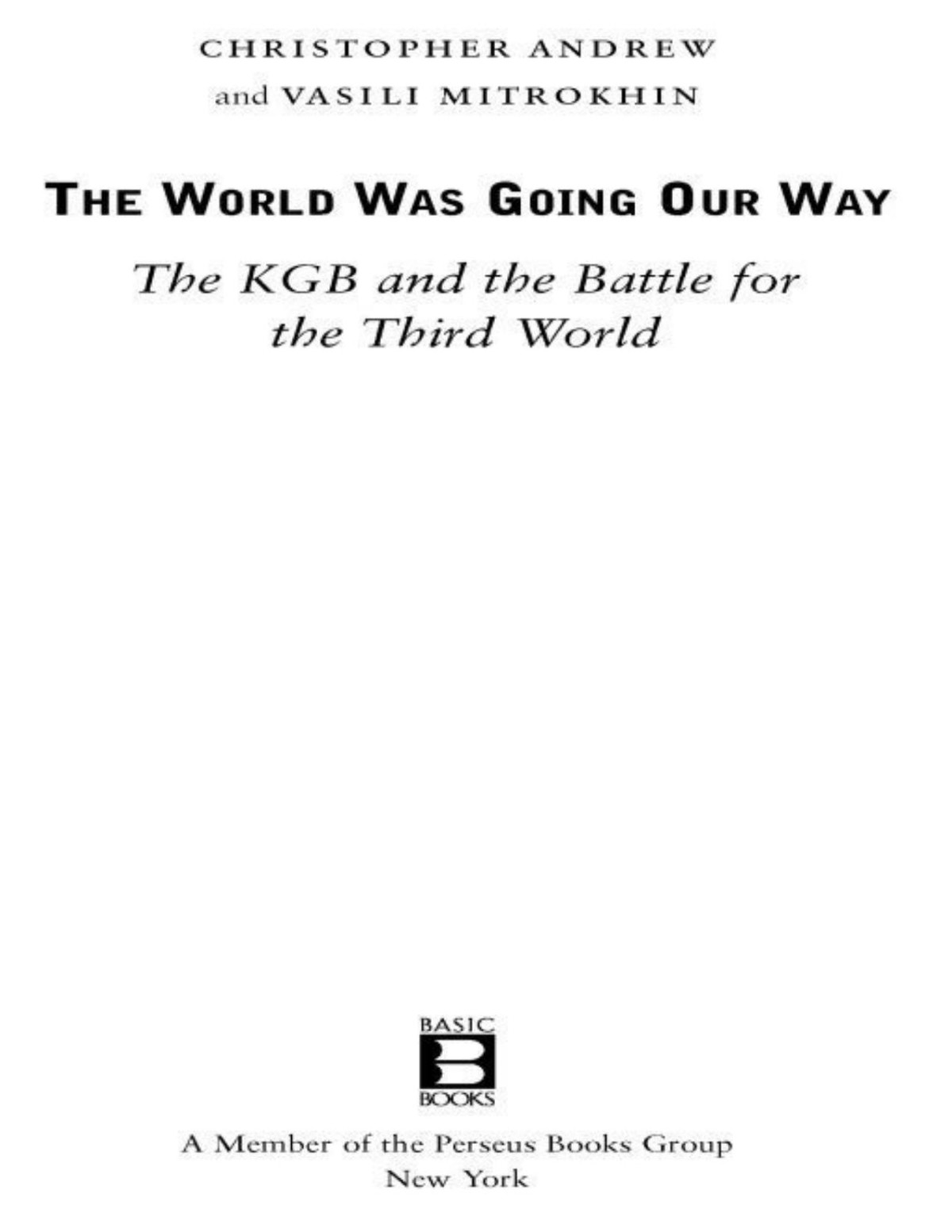 The World Was Going Our Way The Kgb And The Battle For The Third World Christopher Andrew Andrew