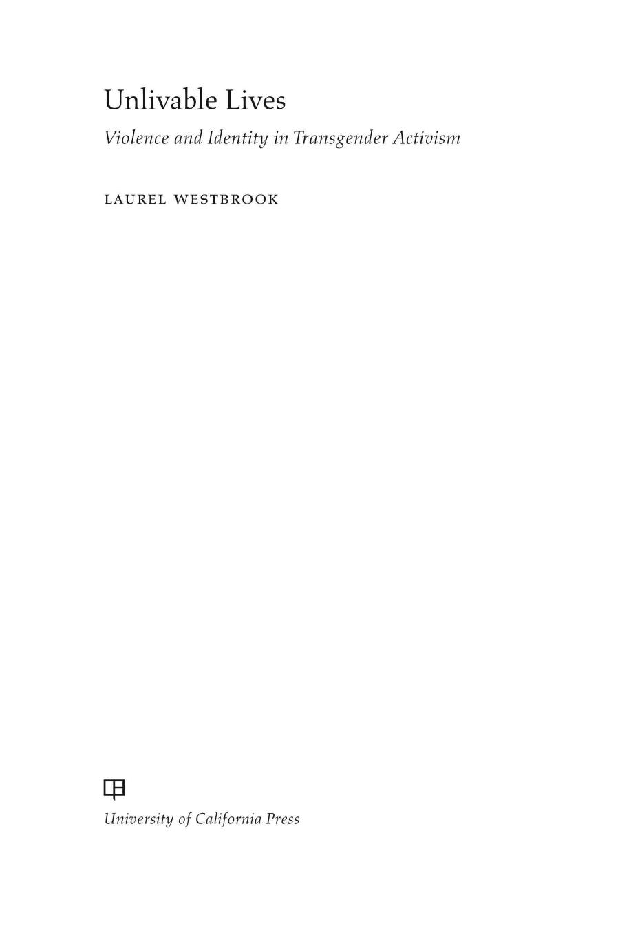Unlivable Lives Violence And Identity In Transgender Activism Laurel Westbrook Westbrook