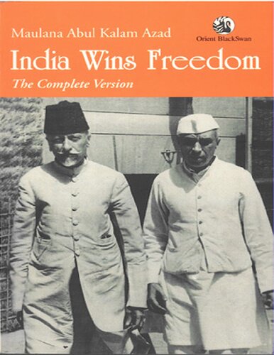 India Wins Freedom The Complete Version Maulana Abul Kalam Azad