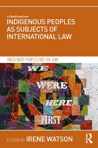 Indigenous Peoples As Subjects Of International Law 1 Irene Watson Editor