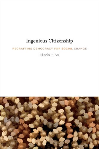 Ingenious Citizenship Recrafting Democracy For Social Change Charles T Lee