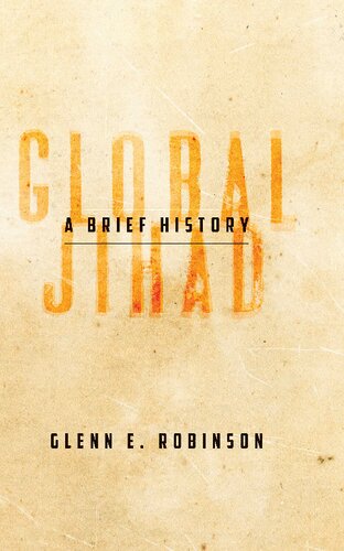 Global Jihad A Brief History 1st Edition Glenn E Robinson