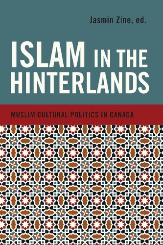 Islam In The Hinterlands Muslim Cultural Politics In Canada Jasmin Zine
