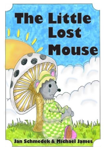 The Little Lost Mouse Jan Schmedek Michael James James Junior Schmedek