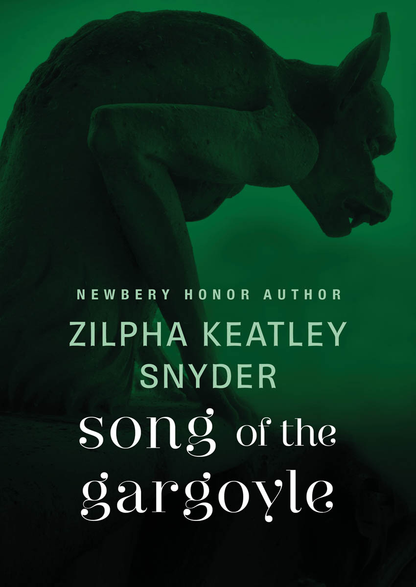 Song Of The Gargoyle Zilpha Keatley Snyder Snyder Zilpha Keatley