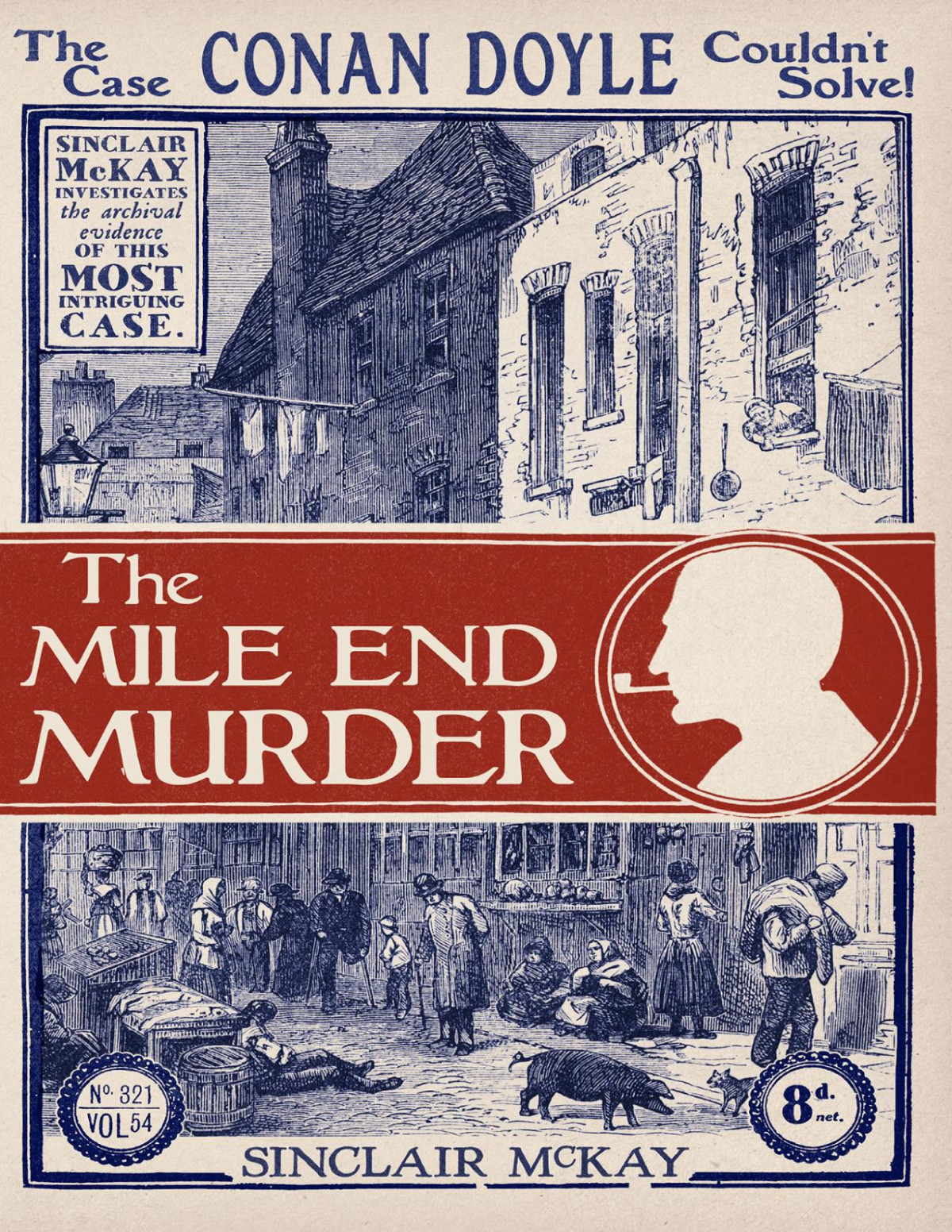 The Mile End Murder The Case Conan Doyle Couldnt Solve Sinclair Mckay
