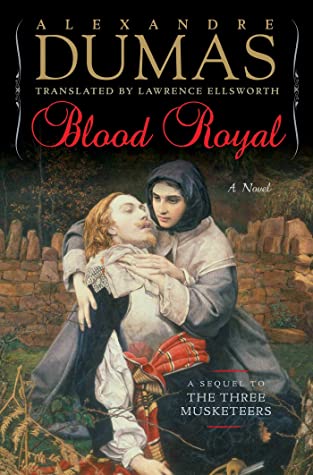 Blood Royal A Sequel To The Three Musketeers Alexandre Dumas Lawrence Ellsworth