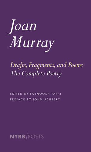 Drafts Fragments And Poems Joan Murray