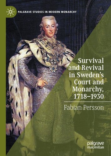 Survival And Revival In Swedens Court And Monarchy 17181930 Fabian Persson