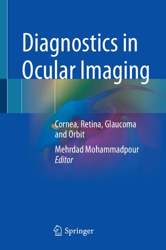 Diagnostics In Ocular Imaging Cornea Retina Glaucoma And Orbit Mehrdad Mohammadpour