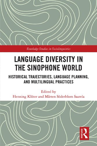 Language Diversity In The Sinophone World Historical Trajectories Language Planning And Multilingual Practices Henning Klter