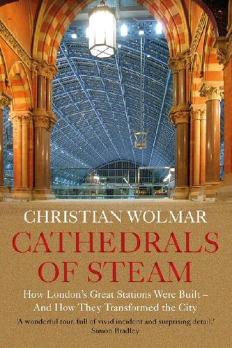 Cathedrals Of Steam How Londons Great Stations Were Built And How They Transformed The City Christian Wolmar