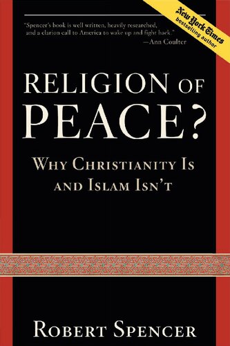 Religion Of Peace Why Christianity Is And Islam Isnt Robert Spencer
