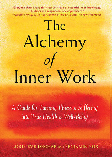 The Alchemy Of Inner Work Lorie Eve Dechar
