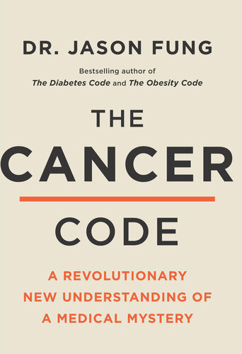 The Cancer Code A Revolutionary New Understanding Of A Medical Mystery 1st Edition Dr Jason Fung