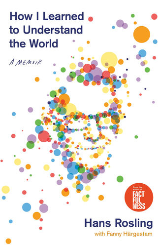 How I Learned To Understand The World Hans Rosling