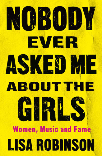 Nobody Ever Asked Me About The Girls Lisa Robinson