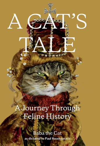 A Cats Tale A Journey Through Feline History Baba The Cat Paul Koudounaris
