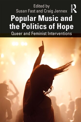 Popular Music And The Politics Of Hope Queer And Feminist Interventions Susan Fast
