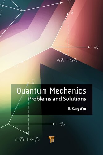 Quantum Mechanics Problems And Solutions 1st Edition K Kong Wan Editor