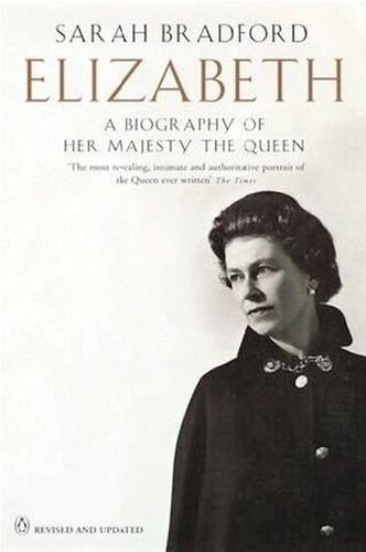 Elizabeth A Biography Of Her Majesty The Queen Sarah Bradford