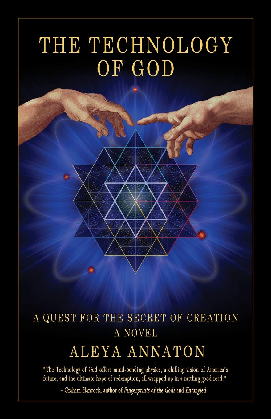 The Technology Of God A Quest For The Secret Of Creation 2nd Edition Aleya Annaton