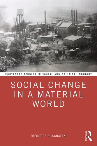 Social Change In A Material World Theodore R Schatzki