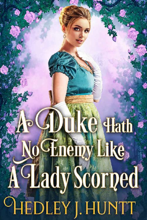 A Duke Hath No Enemy Like A Lady Scorned A Clean Sweet Historical Regency Romance Novel Hedley J Huntt Huntt