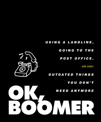 Ok Boomer Using A Landline Going To The Post Office And Other Outdated Things You Dont Need Anymore Tiller Press