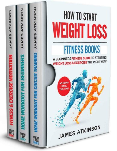How To Start Weight Loss Fitness Books A Beginners Fitness Guide To Starting Weight Loss Exercise The Right Way No Going Back This Time Atkinson