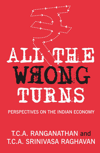 All The Wrong Turns Perspectives On The Indian Economy Srinivasa Raghavan