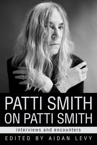 Patti Smith On Patti Smith Aidan Levy