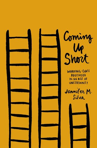 Coming Up Short Workingclass Adulthood In An Age Of Uncertainty Silva