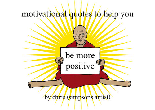 Motivational Quotes To Help You Be More Positive Chris Simpsons Artist