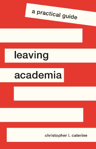 Leaving Academia A Practical Guide Christopher L Caterine