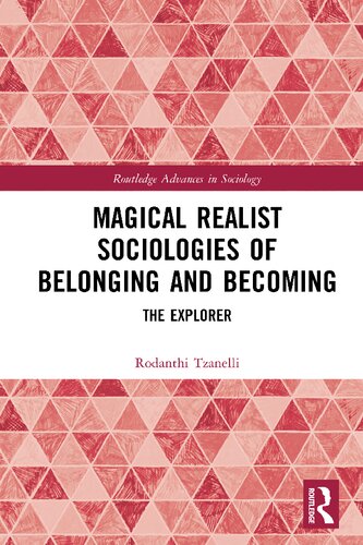 Magical Realist Sociologies Of Belonging And Becoming The Explorer 1 Rodanthi Tzanelli