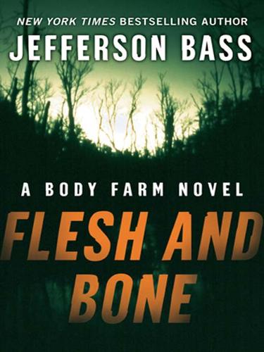 Flesh And Bone A Body Farm Novel Jefferson Bass