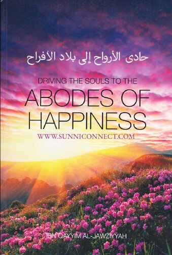 Driving The Souls To The Abodes Of Happiness Imam Ibn Alqayyim Aljawziyyah