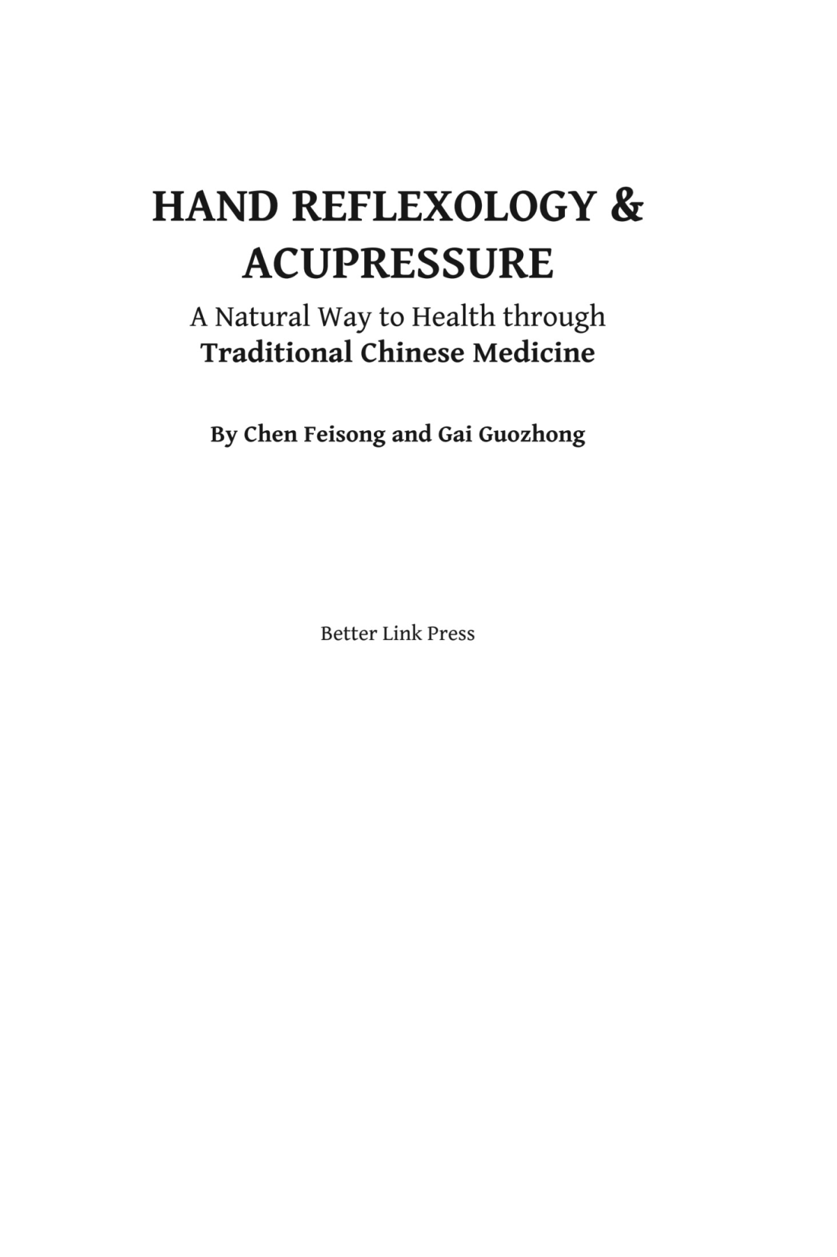 Hand Reflexology Acupressure A Natural Way To Health Through Traditional Chinese Medicine Chen Feisong Gai Guozhong