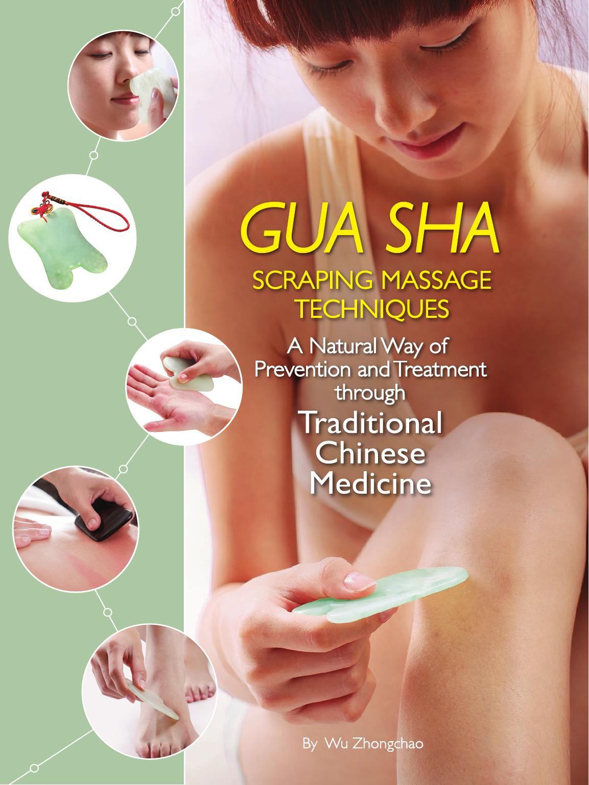 Gua Sha Scraping Massage Techniques A Natural Way Of Prevention And Treatment Through Traditional Chinese Medicine Zhongchao Wu