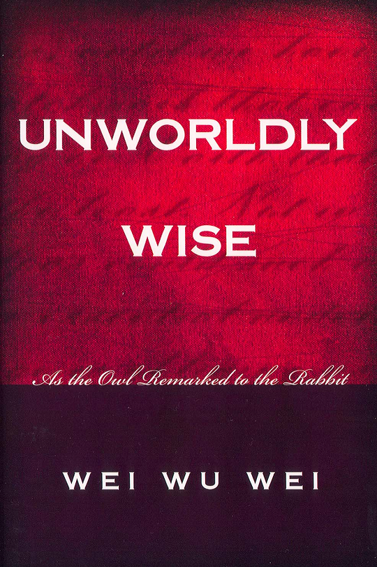 Unworldly Wise As The Owl Remarked To The Rabbit Reprint Wei Wu Wei