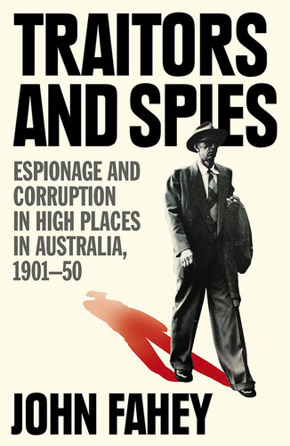 Traitors And Spies Espionage And Corruption In High Places In Australia 190150 John Fahey