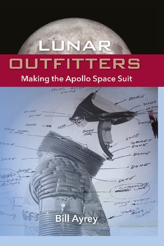 Lunar Outfitters Making The Apollo Space Suit Bill Ayrey
