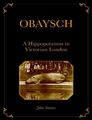 Obaysch A Hippopotamus In Victorian London John Simons