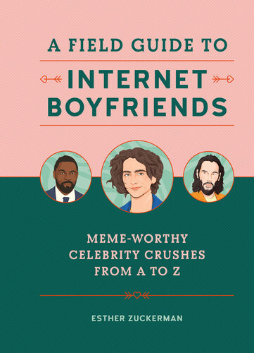 A Field Guide To Internet Boyfriends Esther Zuckerman