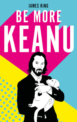 Be More Keanu James King