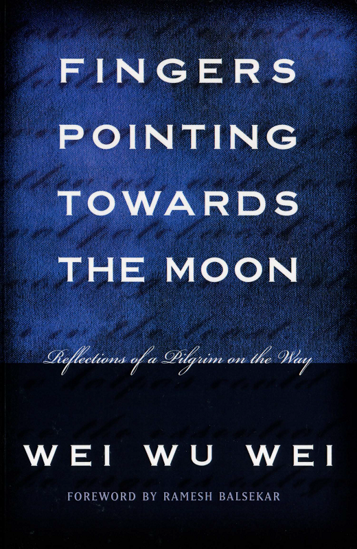 Fingers Pointing Towards The Moon Reflections Of A Pilgrim On The Way Reprint Wei Wu Wei