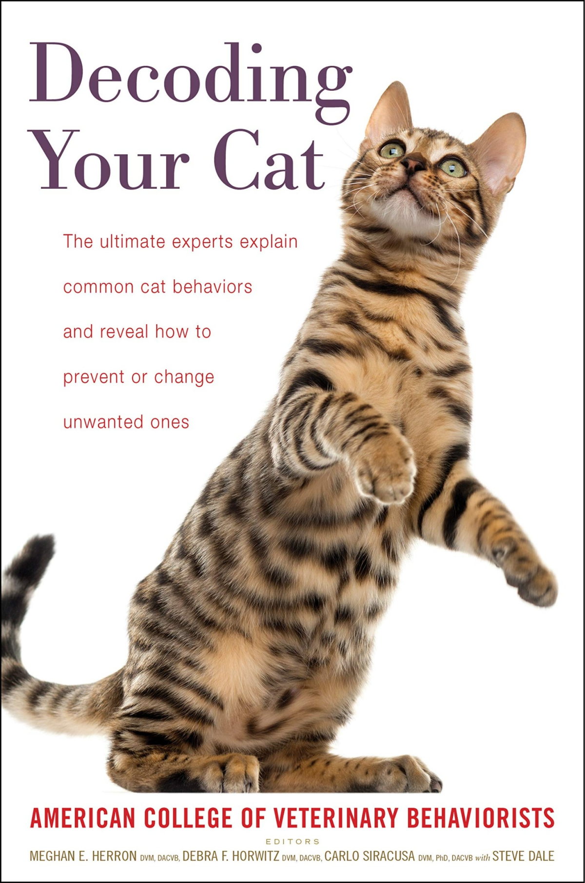 Decoding Your Cat The Ultimate Experts Explain Common Cat Behaviors And Reveal How To Prevent Or Change Unwanted Ones Meghan E Herron