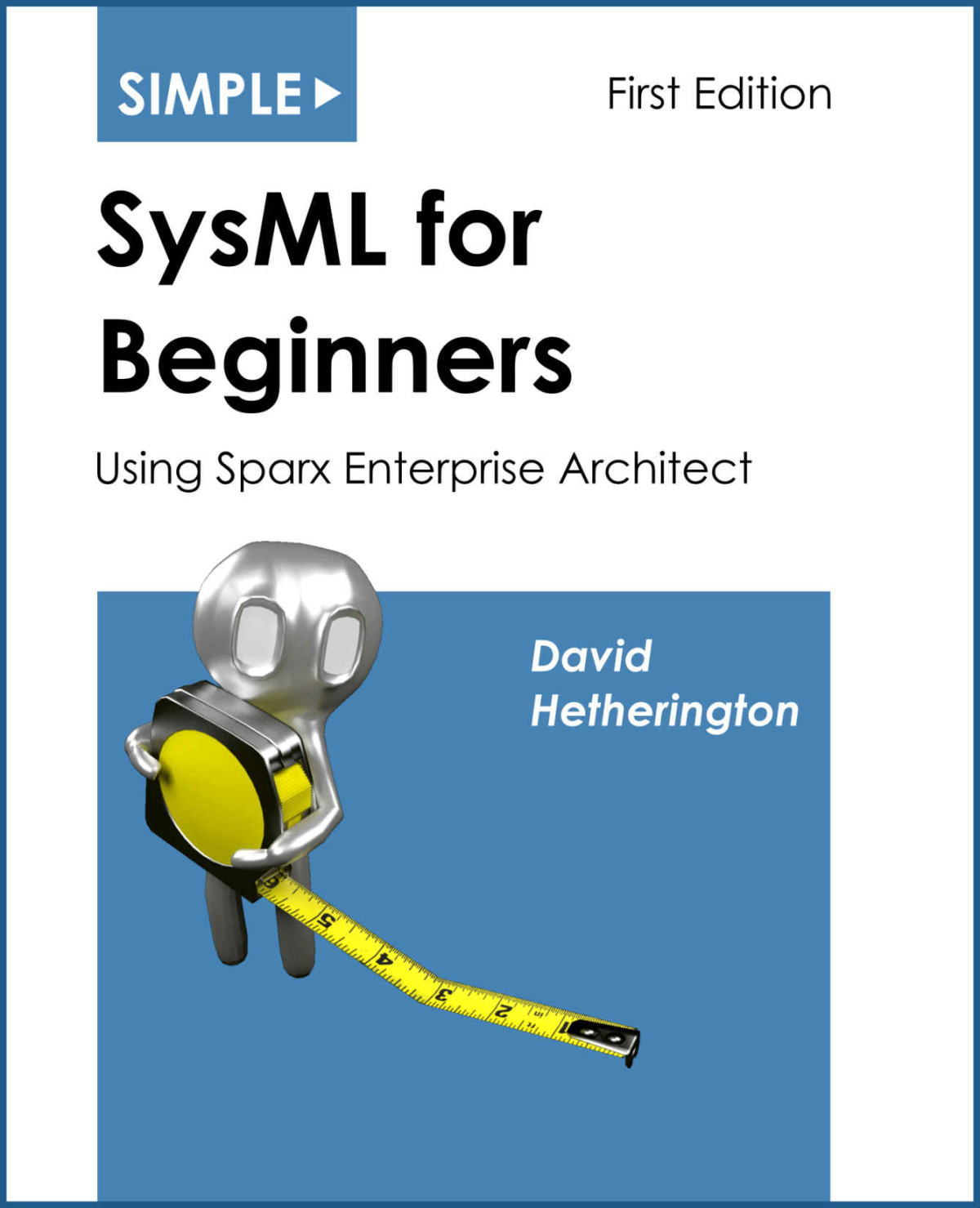 Simple Sysml For Beginners Using Sparx Enterprise Architect Book 1 David Hetherington