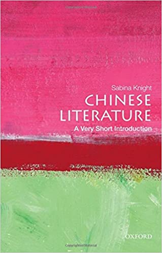 Chinese Literature A Very Short Introduction Sabina Knight